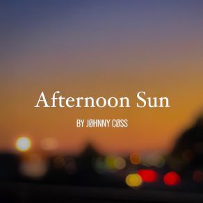 Download track Afternoon Sun Jøhnny Cøss