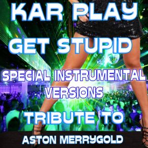 Download track Get Stupid (Likel Instrumental Mix) Kar Play