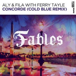 Download track Concorde (Cold Blue Extended Remix) Ferry Tayle, Cold Blue, Aly & Fila