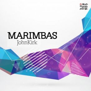 Download track Marimbas (JFK Brothers Remix) John Kirk