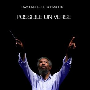 Download track Possible Universe, Pt. 1 Butch Morris