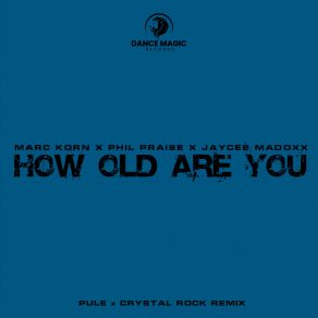 Download track How Old Are You (Pule X Crystal Rock Remix Edit) Crystal RockPule