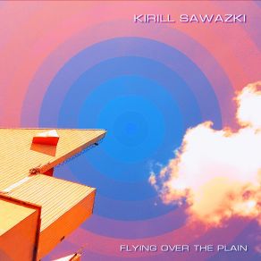 Download track Flying Over The Plain Kirill Sawazki