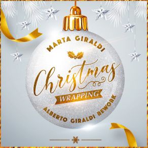 Download track Christmas Wrapping (Alberto Giraldi Rework) Marta Giraldi