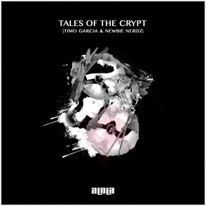 Download track Tales Of The Crypt (Timos Om She Mix) Timo García, Newbie Nerdz