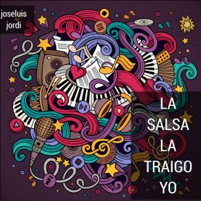 Download track La Salsa La Traigo Yo Joseluis Jordi