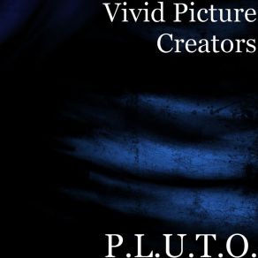 Download track P. L. U. T. O. Vivid Picture Creators