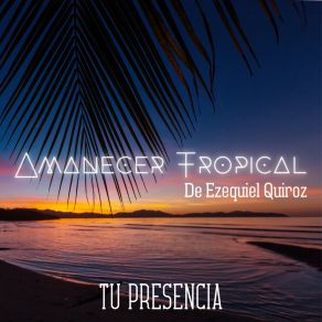 Download track Tu Presencia Amanecer Tropical