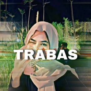 Download track Ingat Mantan Terindah TRABAS