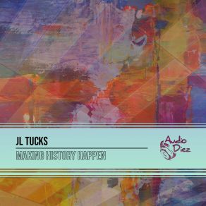 Download track Making History Happen (Radio Edit) JL Tucks