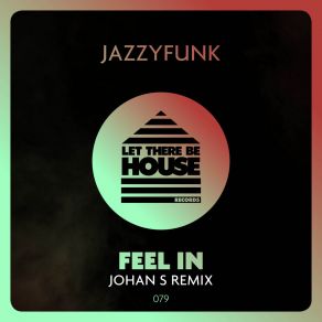 Download track Feel In (Johan S Remix) JazzyFunkJohan S.