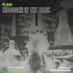 Download track Hidrogèn In The Dark (Nick. Jacholson Remix) FudaNick. Jacholson