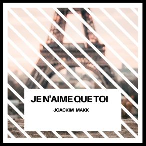 Download track Je N'aime Que Toi Joackim Makk