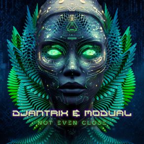 Download track Not Even Close Djantrix & ModualModual, Djantrix