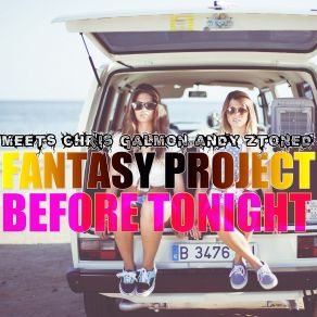 Download track Before Tonight (Extended Mix) Fantasy Project, Chris Galmon, Andy Ztoned