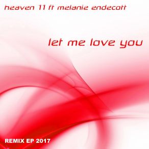 Download track Let Me Love You 2017 (DJ Cobra Remix Instrumental Edit) Heaven 11Melanie Endecott