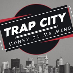 Download track Money On My Mind Trap City (US)