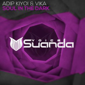 Download track Soul In'the Dark (Extended Mix) Vika, Adip Kiyoi