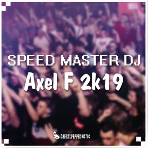 Download track Axel F 2k19 (Extended Mix) Speed Master DJ