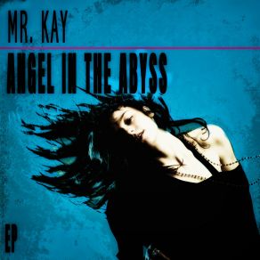 Download track Angel In The Abyss (Undergound Mix) Mr. Kay