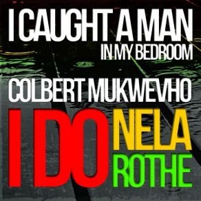 Download track I Caught A Man (In My Bedroom) Colbert Mukwevho