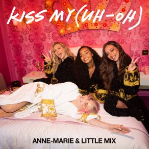 Download track Kiss My (Uh Oh) (Goodboys Remix) Little Mix, Anne MarieLittle