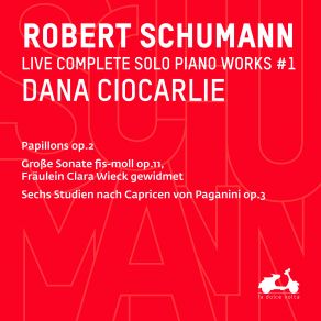 Download track Papillons, Op. 2: XI. No. 11 In D Major Performer, Dana Ciocarlie