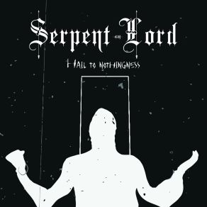 Download track Hail To Nothingness Serpent Lord