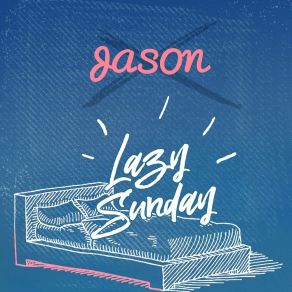 Download track Lazy Sunday (Lunaz Extended Remix) Jason