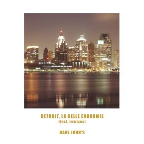 Download track Détroit, La Belle Endormie (Mirouf Remix) Dave John'sMirouf