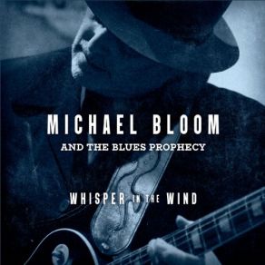 Download track No Luck At All Michael Bloom, The Blues Prophecy