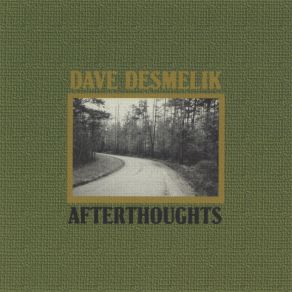 Download track Afterthoughts Dave Desmelik