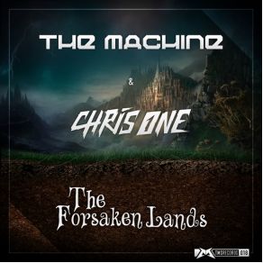 Download track The Forsaken Lands (Wish Outdoor 2013 Anthem) The Machine, Chris One