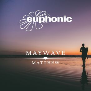 Download track Matthew Kyau And Albert Remix Maywave