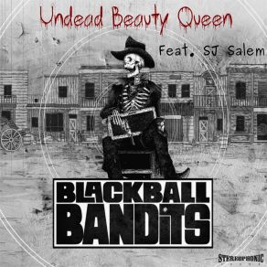 Download track Undead Beauty Queen Blackball BanditsSj Salem