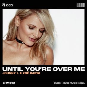 Download track Until You're Over Me (Underground Mix) Zoë Badwi