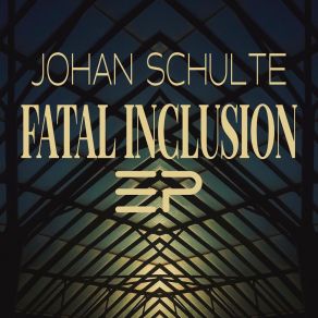 Download track Fatal Inclusion, Pt. 3 Johan Schulte