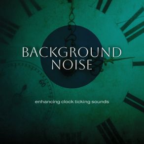 Download track Enhancing Clock Ticking Sounds, Pt. 5 Thomas O'Reilly