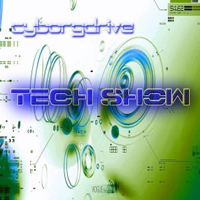 Download track Tech Show Cyborgdrive