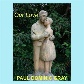 Download track I Will Love You Forever Paul Dominic Gray