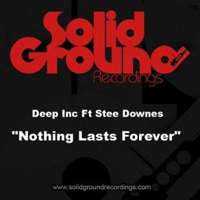 Download track Nothing Lasts Forever (Original Mix) Stee Downes, Deep Inc