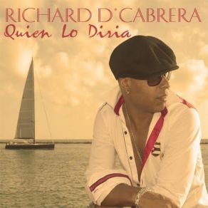 Download track Quien Lo Diria Richard D' Cabrera