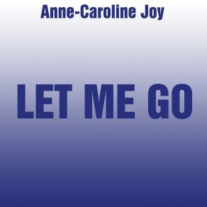 Download track Let Me Go (Hailee Steinfeld & Alesso Ft. Florida Georgia Line & Watt Reprise) Anne-Caroline JoyFlorida Georgia Line, Alesso, Hailee Steinfeld, Watt Reprise