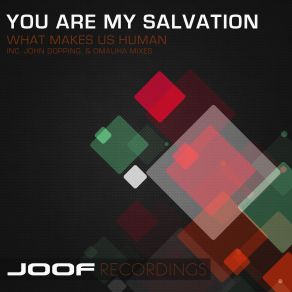 Download track What Makes Us Human (Original Mix) You Are My Salvation