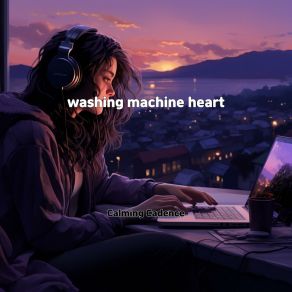 Download track Washing Machine Heart Calming Cadence