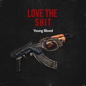 Download track Love The Shit Young Blood