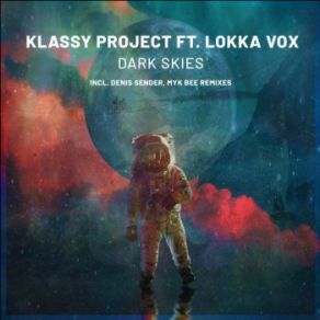 Download track Dark Skies (Denis Sender Remix) Myk Bee, Denis Sender, Klassy Project, Lokka Vox