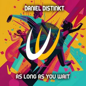 Download track As Long As You Wait (Extended Mix) Daniel Distinkt