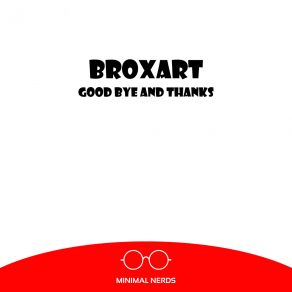 Download track Good Bye And Thanks (Original Mix) Broxart