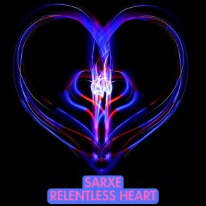 Download track Relentless Heart Sarxe